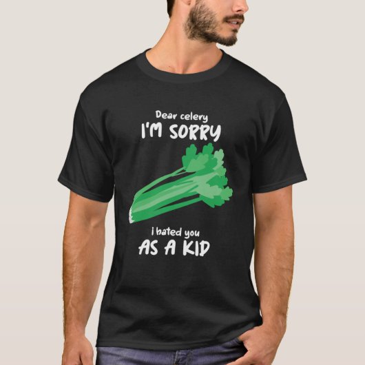 T-shirt Dear Celery Sorry I Hated You As A Kid Celery Vege (Devant)