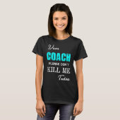 T-shirt Dear Coach Please Don't Kill Me Today Funny  (Devant entier)