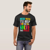 T-shirt Dear Math I'll Help You Solve Your Problems 100th  (Devant entier)