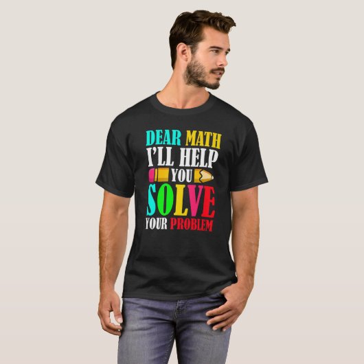 T-shirt Dear Math I'll Help You Solve Your Problems 100th  (Devant entier)
