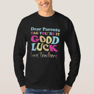 T-shirt Dear Parents Tag You´re It Love Teachers 1
