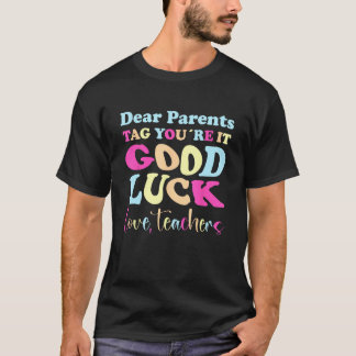 T-shirt Dear Parents Tag You´re It Love Teachers 1