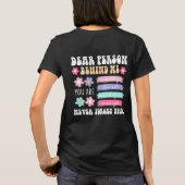 T-shirt Dear Person Behind Me Inspirational Quote  (Dos)