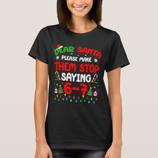 T-shirt Dear Santa 67 Meme Funny Christmas Six Seven 6 7 M (Devant)