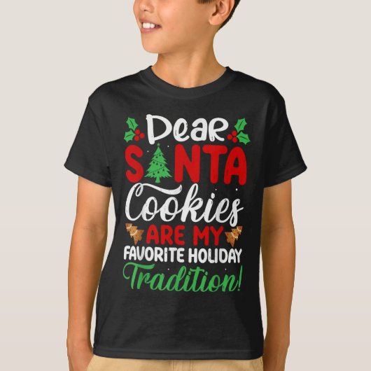 T-shirt Dear Santa Cookies Are My Favorite Holiday Traditi (Devant)