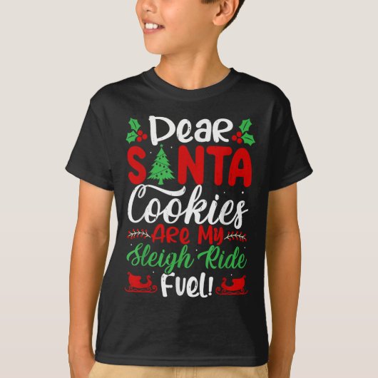 T-shirt Dear Santa Cookies Are My Sleigh Ride Fuel! Funny (Devant)