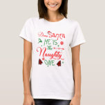 T-shirt dear Santa he is the naughty one's family Christma<br><div class="desc">• Wear it on Christmas season to show your sense of humor, take picture with family , friends, colleagues, …, to sing Christmas carols, to decorate Christmas tree, to exchange gifts and to say merry Christmas to other people. • It’s that time of year again. Time to celebrate one of...</div>
