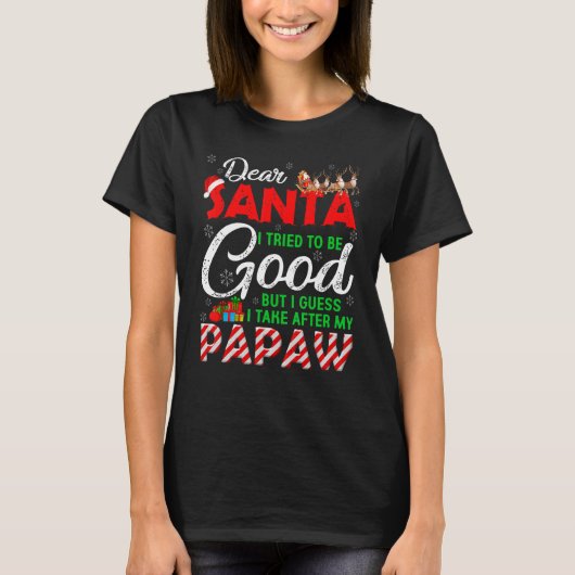 T-shirt Dear Santa I Tried To Be Good But I Take After My  (Devant)