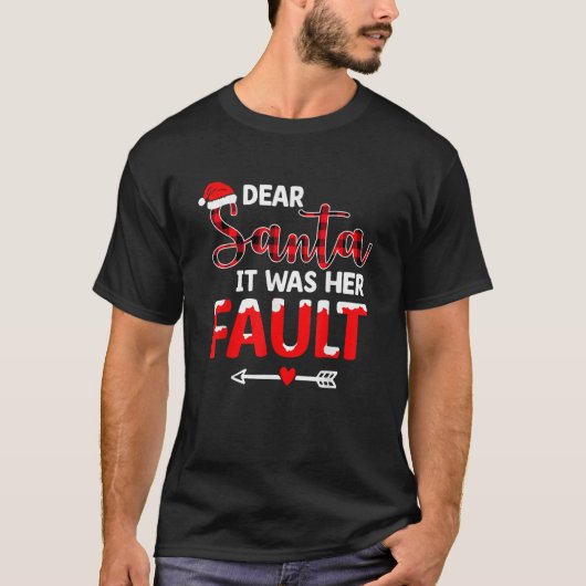 T-shirt Dear Santa It was Her Fault Funny Christmas (Devant)