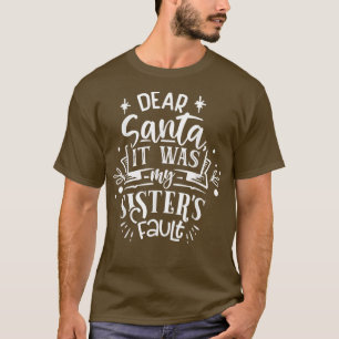 T-shirt Dear Santa it was my Sister fault pajams Christmas