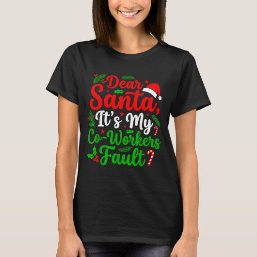 T-shirt Dear Santa It's My Co-workers Fault Funny Christma (Devant)