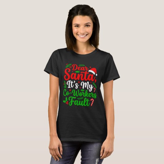 T-shirt Dear Santa It's My Co-workers Fault Funny Christma (Devant entier)