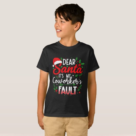 T-shirt Dear Santa It's My Coworker's Fault Funny Christma (Devant entier)