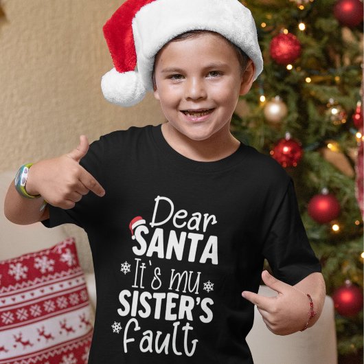 T-shirt Dear Santa It's my Sister's Fault