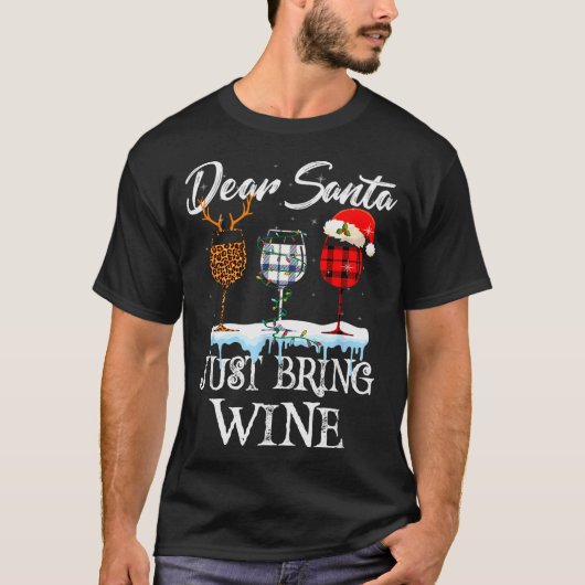 T-shirt Dear Santa Just Bring Wine Christmas Pajama Costum (Devant)