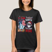 T-shirt Dear Santa Just Bring Wine For Christmas (Devant)