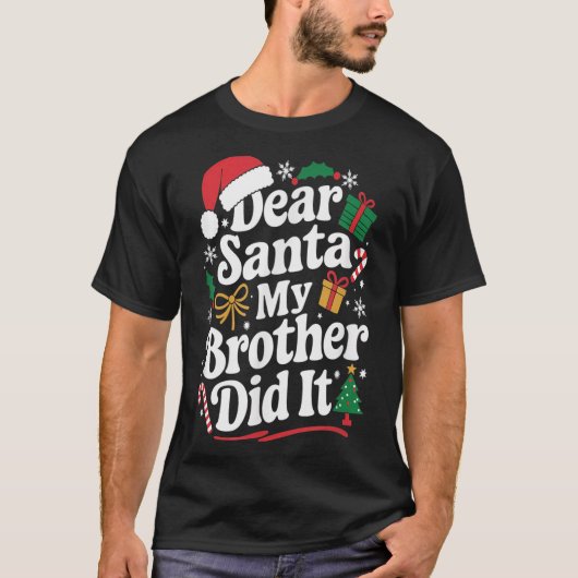 T-shirt Dear Santa My Brother Did It Christmas Humor (Devant)