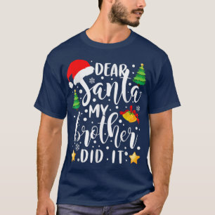 T-shirt Dear Santa My Brother Did it Funny Christmas Pajam