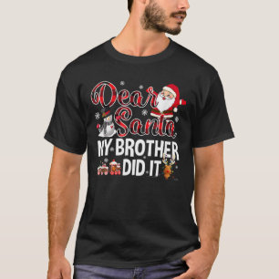 T-shirt Dear Santa My Brother Did it Funny Christmas Pajam