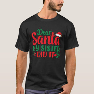 T-shirt Dear Santa My Sister