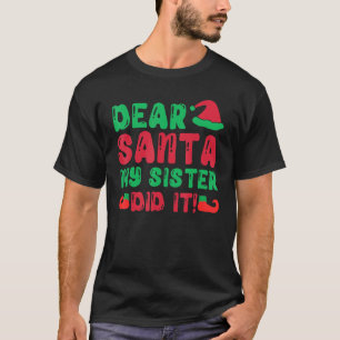 T-shirt Dear Santa My Sister Did it Christmas Pajama 3