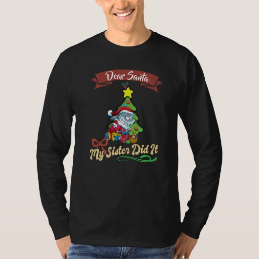 T-shirt Dear Santa My Sister Did It Siblings Christmas Pre (Devant)