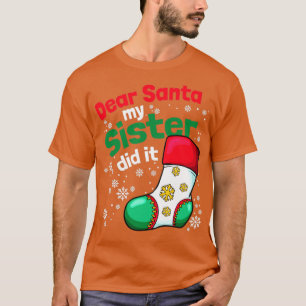 T-shirt Dear Santa My Sister Did It Xmas Pajama Christmas