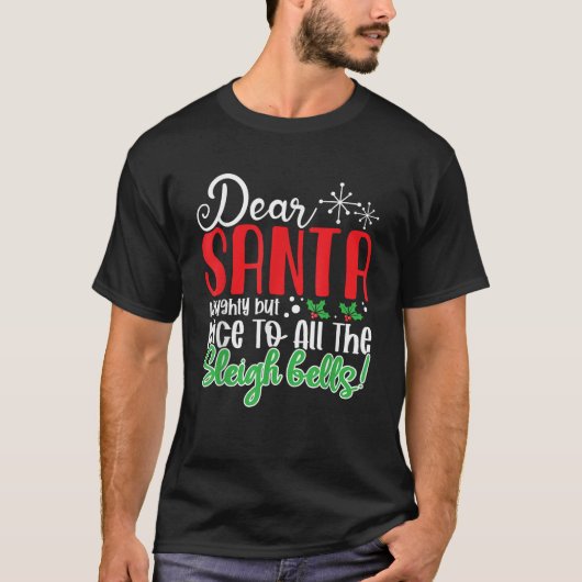 T-shirt Dear Santa Naughty But Nice to All the Sleigh Bell (Devant)