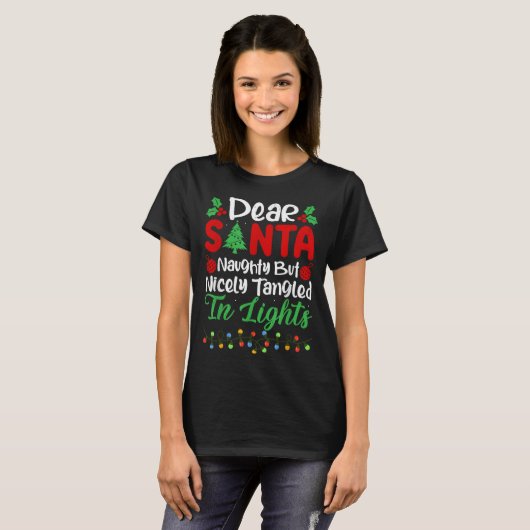 T-shirt Dear Santa Naughty But Nicely Tangled In Christmas (Devant entier)