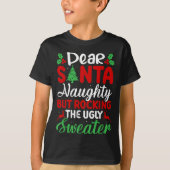 T-shirt Dear Santa Naughty But Rocking Ugly Christmas Swea (Devant)