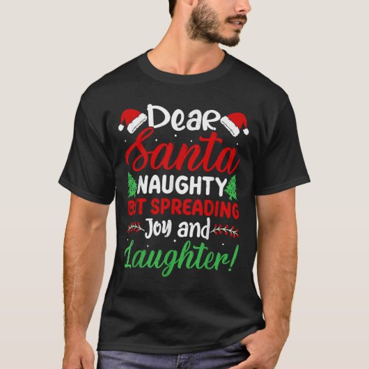 T-shirt Dear Santa Naughty But Spreading Joy And Laughter! (Devant)