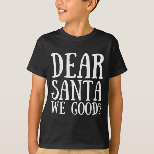 T-shirt Dear Santa We Good Merry Christmas Funny Santa App (Devant)