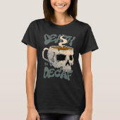 T-shirt Death Before Decaf (Devant)