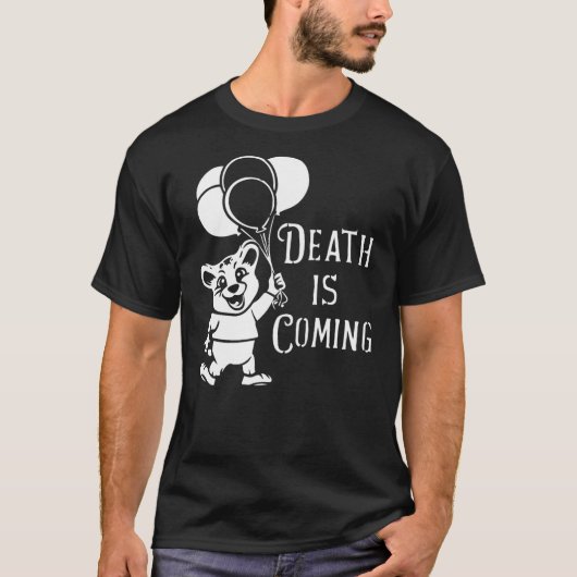 T-shirt Death is Coming Fun Animal Mascot Quirky Humor, B (Devant)