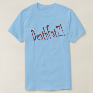 T-shirt DeathFatZ !