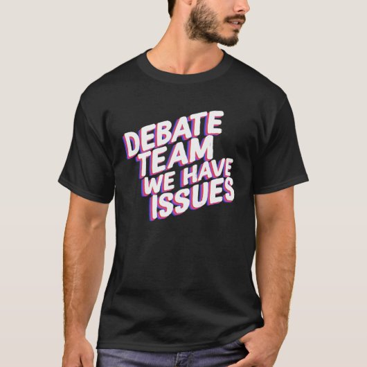 T-shirt Debate Team We Have Issues Viewpoints Discuss Disc (Devant)