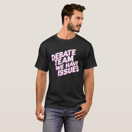 T-shirt Debate Team We Have Issues Viewpoints Discuss Disc (Devant entier)