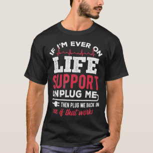 T-shirt Débranchez le support de vie puis rebranchez-moi d