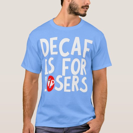 T-shirt Decaf est pour les perdants Premium (Devant)