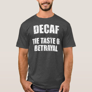 T-shirt Decaf Le goût de la trahison