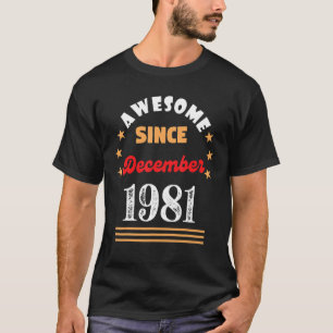 T-shirt Décembre 1981 Anniversaire stupéfiant depuis 1981