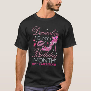 T-shirt Décembre C'Est Mon Anniversaire Oui Tout Le Mois H
