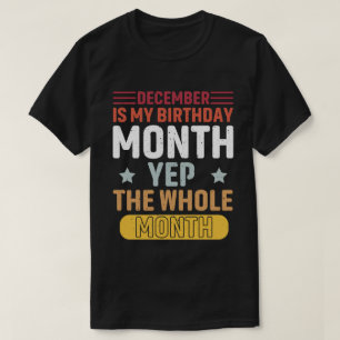 T-shirt Décembre Est Mon Anniversaire Mois Oui Tout Le Moi