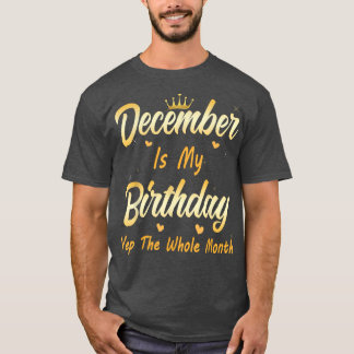 T-shirt Décembre Est Mon Anniversaire Mois Oui Tout Le Moi