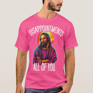 T-shirt Déceptions Vous Tous Humoristes Jésus Christ J