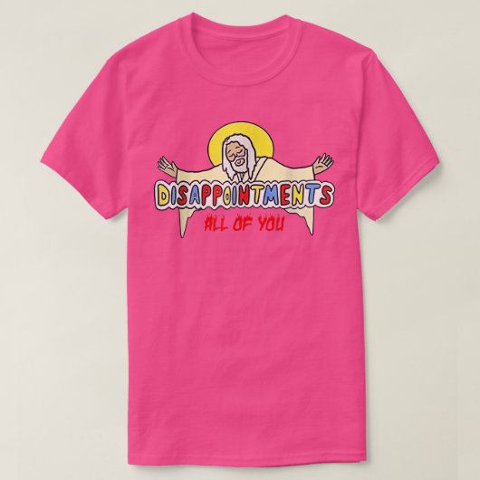 T-shirt Déceptions vous tous Jésus (Design devant)