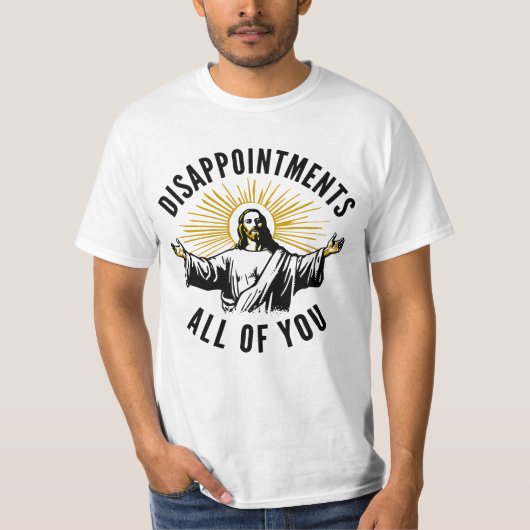 T-shirt Déceptions Vous Tous Jésus Meme (Devant)
