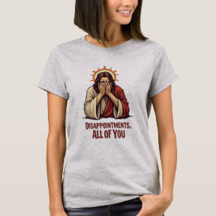 T-shirt Déceptions Vous Toutes - Drôle Jésus Facepalm