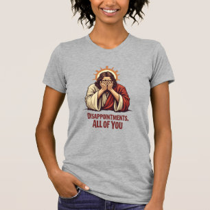 T-shirt Déceptions Vous Toutes - Drôle Jésus Facepalm