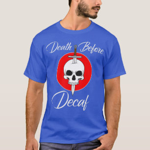 T-shirt Décès Avant Café Décaf - Épée Du Crâne - Amour